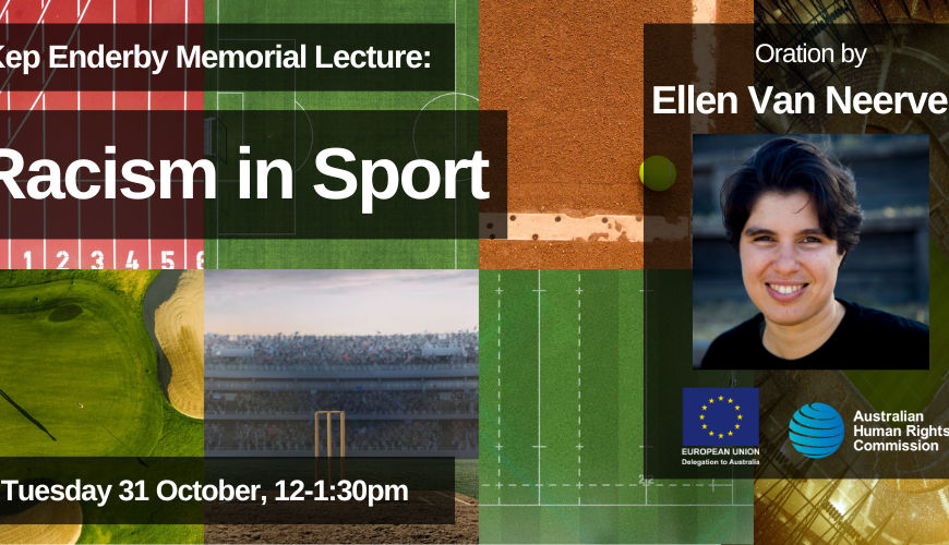 Kep Enderby Memorial Lecture: Racism in sport. Tuesday 31 October, 12-1:30pm. Oration by Ellen Van Neerve