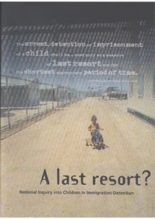 A young child rides a tricycle alone in a fenced, barren detention center. Overlaid text discusses the arrest and detention of children. The title reads, A last resort? National Inquiry into Children in Immigration Detention.